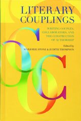 Literary couplings: writing couples, collaborators, and the construction of authorship