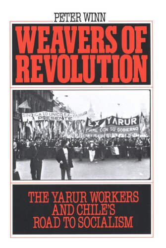 Weavers of revolution: the Yarur workers and Chile's road to socialism