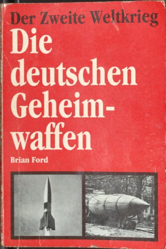 Ford, Brian - Der Zweite Weltkrieg. Die Deutschen Geheimwaffen.