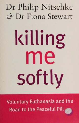 Killing Me Softly - Voluntary Euthanasia and the road to the Peaceful Pill