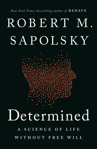 Determined : A Science of Life without Free Will