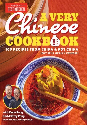 A Very Chinese Cookbook: 100 Recipes from China and Not China (But Still Really Chinese)