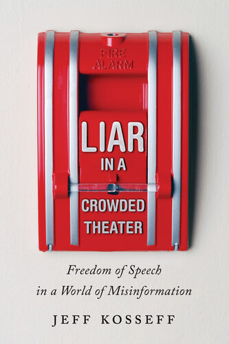 Liar in a Crowded Theater - Freedom of Speech in a World of Misinformation