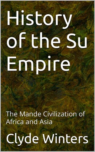 History of the Su Empire: The Mande Civilization of Africa and Asia