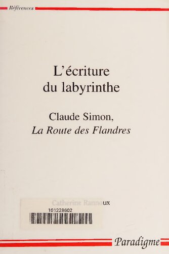 L'écriture du labyrinthe : La route des Flandres de Claude Simon