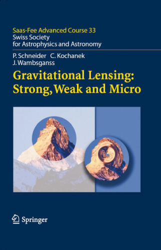 Gravitational Lensing: Strong, Weak and Micro: Saas-Fee Advanced Course 33 (Saas-Fee Advanced Courses)