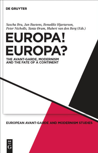 Europa! Europa?: The Avant-Garde, Modernism and the Fate of a Continent (European Avant-Garde and Modernism Studies)