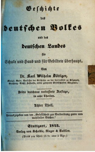 Geschichte des deutschen Volkes und des deutschen Landes für Schule und Haus und für Gebildete überhaupt