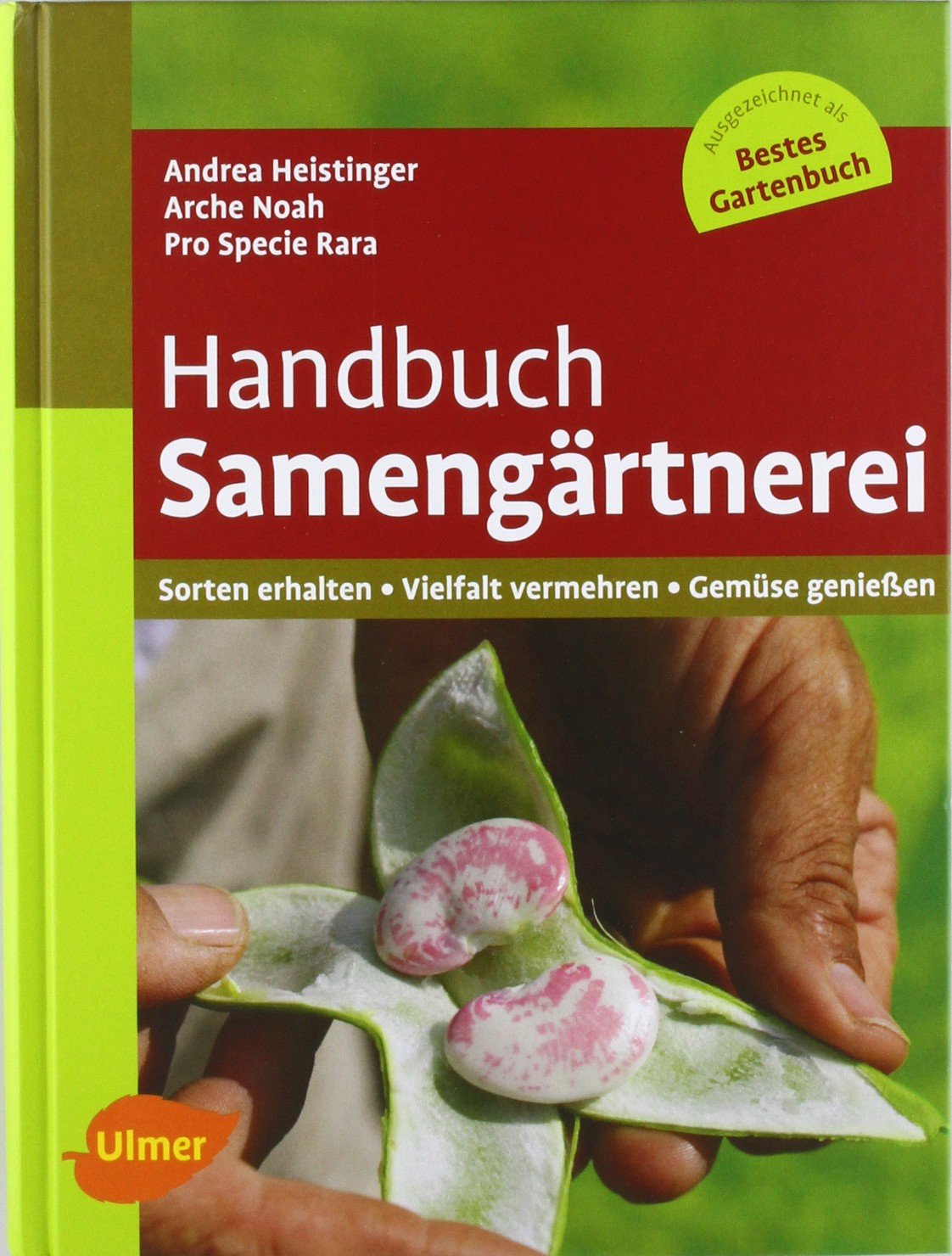 Handbuch Samengärtnerei: Sorten erhalten, Vielfalt vermehren, Gemüse genießen