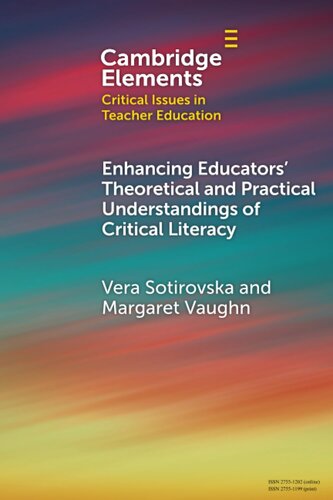 Enhancing Educators' Theoretical and Practical Understandings of Critical Literacy (Elements in Critical Issues in Teacher Education)