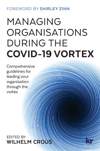 Managing Organisations During the Covid-19 Vortex: Comprehensive Guidelines for Leading Your Organisaiton Through the Vortex