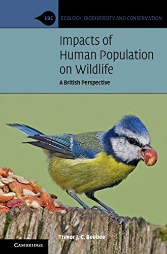 Impacts of Human Population on Wildlife: A British Perspective (Ecology, Biodiversity and Conservation)