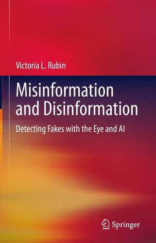 Misinformation and Disinformation: Detecting Fakes with the Eye and AI