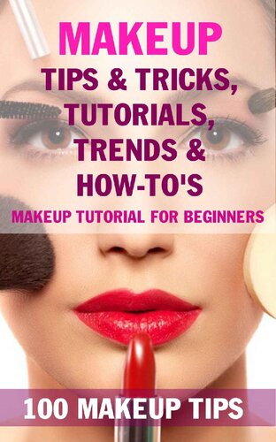 Makeup Tips & Tricks, Tutorials, Trends & How-To's - BOOK: 100 Makeup Tips, Makeup tutorial for beginners
