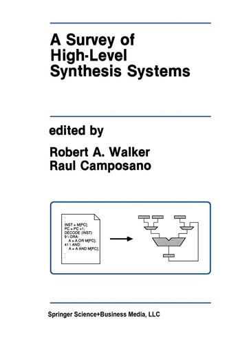 A Survey of High-Level Synthesis Systems (The Springer International Series in Engineering and Computer Science, 135)