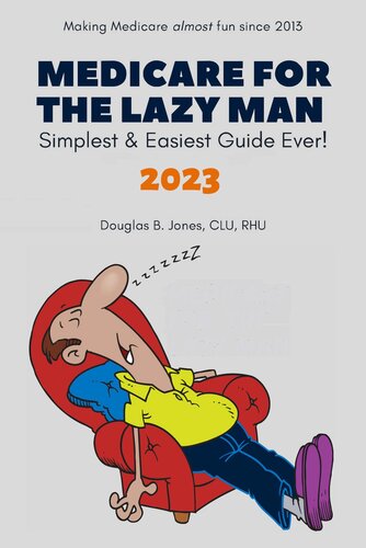 Medicare for the Lazy Man 2023: Simplest & Easiest Guide Ever!