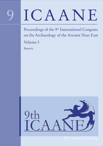 Proceedings of the 9th International Congress on the Archaeology of the Ancient Near East, Volume 3: Reports