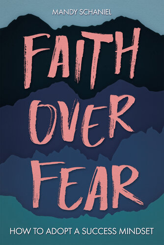 Faith Over Fear: How to Adopt a Success Mindset