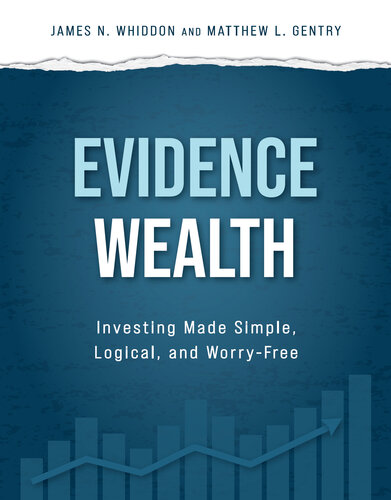 Evidence Wealth: Investing Made Simple, Logical, and Worry-Free