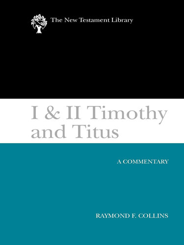 I & II Timothy and Titus (2002): A Commentary (New Testament Library)