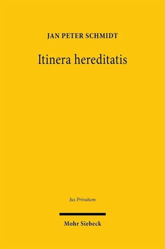 Itinera hereditatis: Strukturen der Nachlassabwicklung in historisch-vergleichender Perspektive
