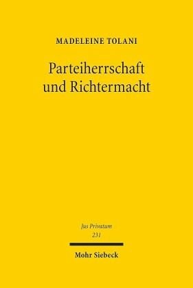 Parteiherrschaft und Richtermacht: Die Verhandlungs- und die Dispositionsmaxime im Lichte divergierender Prozessmodelle. Habilitationsschrift