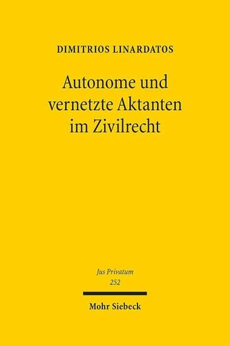 Autonome und vernetzte Aktanten im Zivilrecht: Grundlinien zivilrechtlicher Zurechnung und Strukturmerkmale einer elektronischen Person