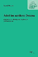 Adel im antiken Drama: Eugeneia bei Aischylos, Sophokles und Euripides