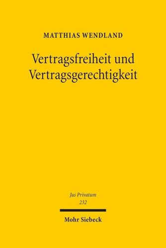 Vertragsfreiheit und Vertragsgerechtigkeit: Subjektive und objektive Gestaltungskräfte im Privatrecht am Beispiel der Inhaltskontrolle Allgemeiner Geschäftsbedingungen im unternehmerischen Geschäftsverkehr