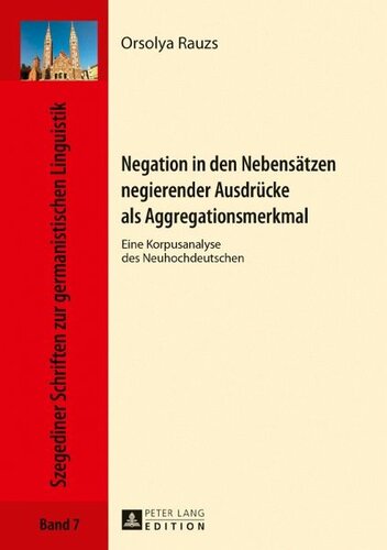 Negation in den Nebensaetzen negierender Ausdruecke als Aggregationsmerkmal: Eine Korpusanalyse des Neuhochdeutschen