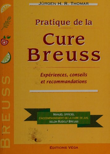 Pratique de la cure Breuss ( Breuss Cancer Cure , Rudolf Breuss  Cancer Cure)  in French language
