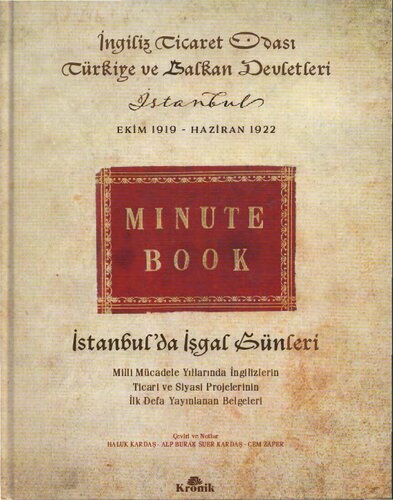 İstanbul'da İşgal Günleri Milli Mücadele Yıllarında İngilizlerin Ticari ve Siyasi Projelerinin İlk Defa Yayınlanan Belgeleri