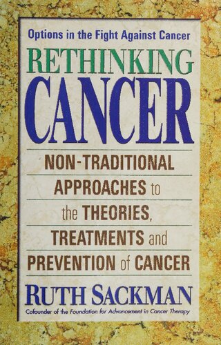 Rethinking Cancer: Non-Traditional Approaches to the Theories, Treatments and Preventions of Cancer