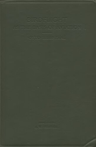 Birdflight as the basis of aviation : a contribution towards a system of aviation, compiled from the results of numerous experiments made by O. and G. Lilienthal