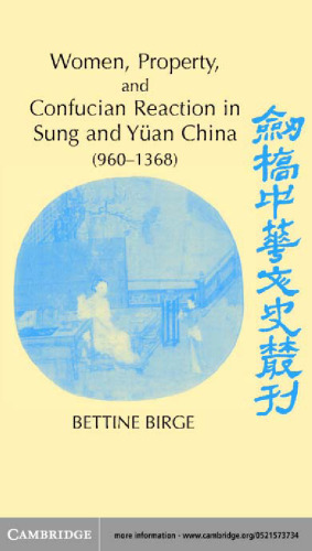 Women, Property, and Confucian Reaction in Sung and Yuan China: 960-1368