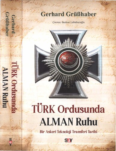 Türk Ordusunda Alman Ruhu - Bir Askeri Teknoloji Transferi Tarihi