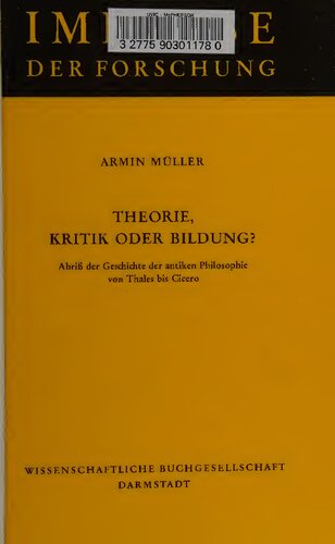 Theorie, Kritik oder Bildung?: Abriß der Geschichte der antiken Philosophie von Thales bis Cicero