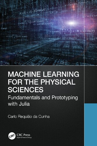 Machine Learning for the Physical Sciences: Fundamentals and Prototyping with Julia