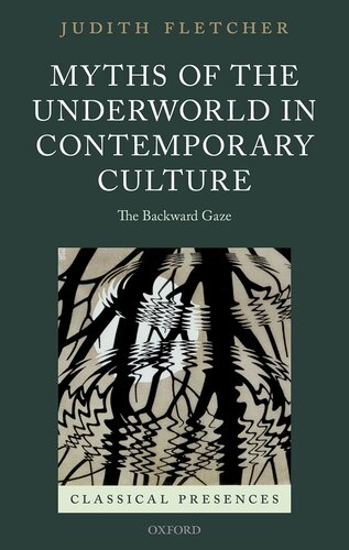 Myths of the Underworld in Contemporary Culture: The Backward Gaze (Classical Presences)