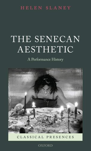 The Senecan Aesthetic: A Performance History (Classical Presences)