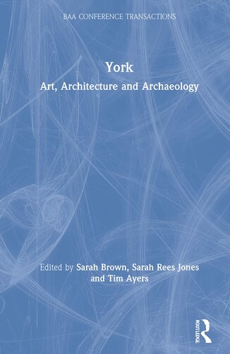 York: Art, Architecture and Archaeology (The British Archaeological Association Conference Transactions)
