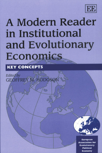 A Modern Reader in Institutional and Evolutionary Economics: Key Concepts (In Association With the European Association of Evolutionary Political Economy (EAEPE).)