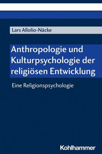Anthropologie und Kulturpsychologie der religiösen Entwicklung: Eine Religionspsychologie
