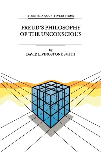Freud’s Philosophy of the Unconscious (Studies in Cognitive Systems, 23)