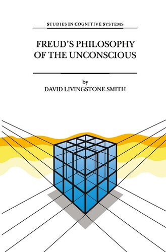 Freud’s Philosophy of the Unconscious (Studies in Cognitive Systems Book 23)