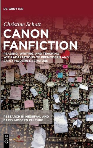 Canon Fanfiction: Reading, Writing, and Teaching with Adaptations of Premodern and Early Modern Literature (Research in Medieval and Early Modern ... in Medieval and Early Modern Culture, 85)