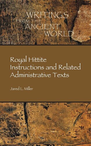Royal Hittite Instructions and Related Administrative Texts (Writings from the Ancient World)