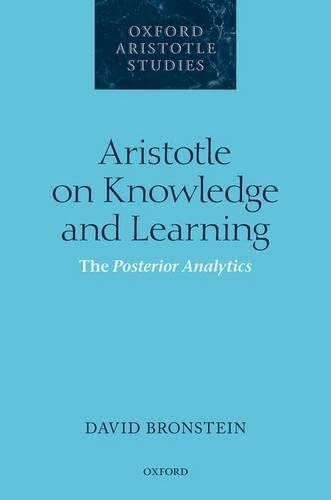 Aristotle on Knowledge and Learning: The Posterior Analytics (Oxford Aristotle Studies Series)