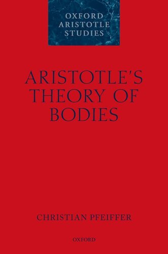 Aristotle's Theory of Bodies (Oxford Aristotle Studies Series)