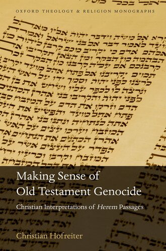 Making Sense of Old Testament Genocide: Christian Interpretations of Herem Passages (Oxford Theology and Religion Monographs)